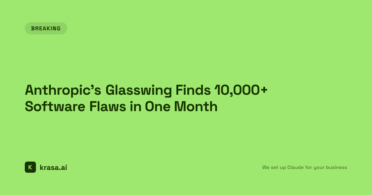 Anthropic's Glasswing Finds 10,000+ Software Flaws in One Month | Krasa.ai