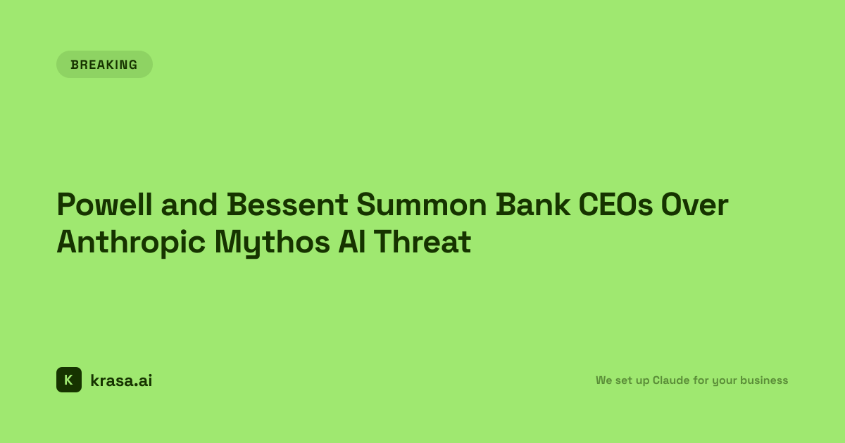 Powell and Bessent Summon Bank CEOs Over Anthropic Mythos AI Threat ...